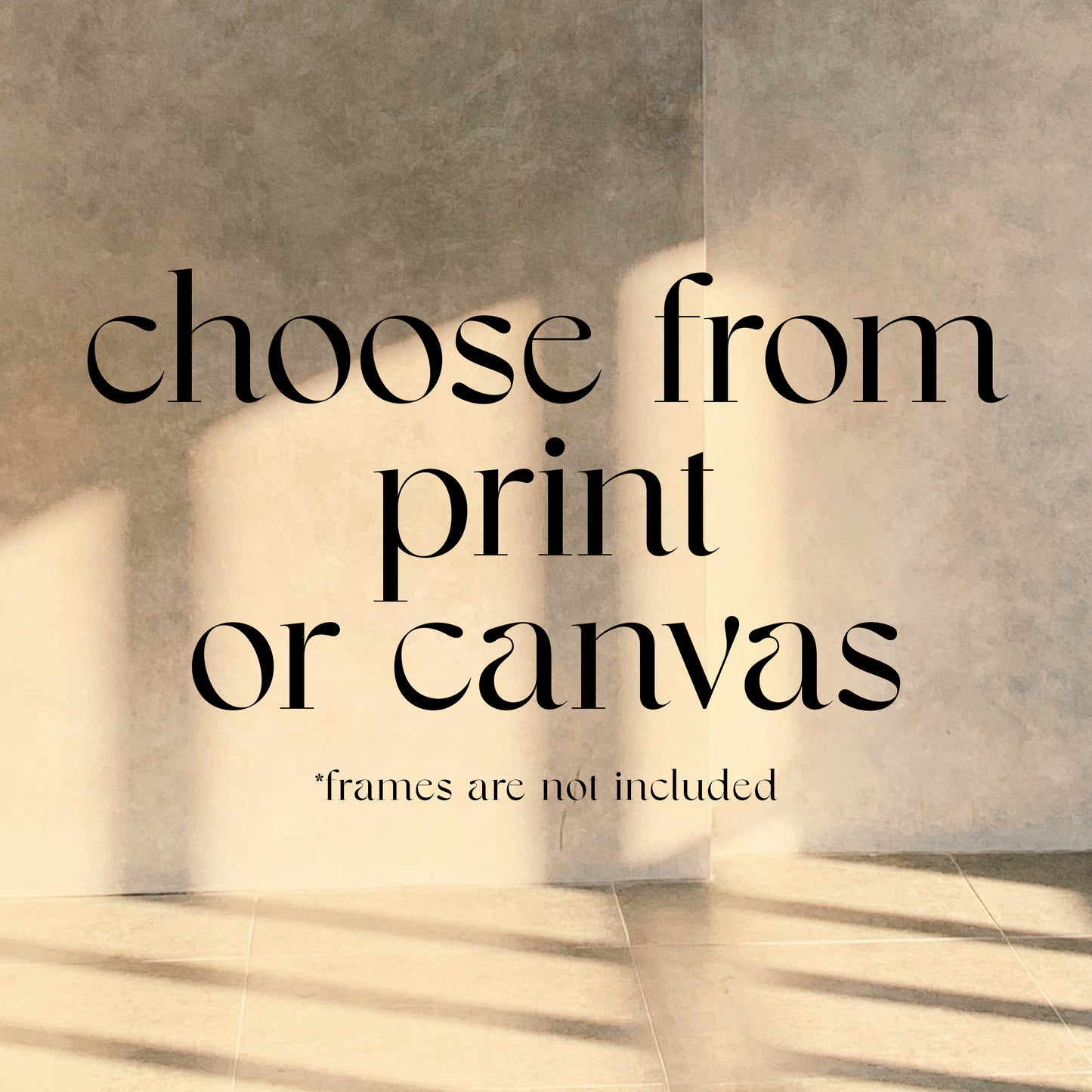 a text overlay on a beige wall, stating "choose from print or canvas" and providing a note that "frames are not included".